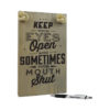 Keep your eyes open and sometimes your mouth shut