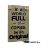 In a world full of copies, be an original