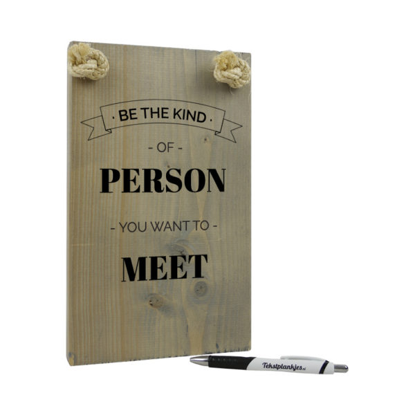 Be the kind of person you want to meet