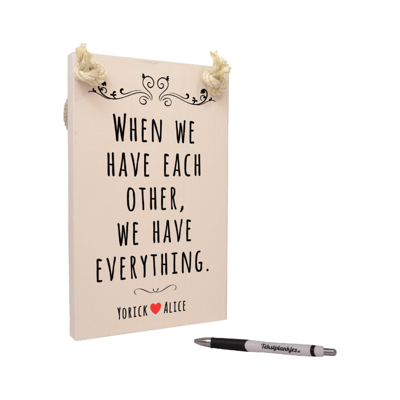 Tekst op hout - when we have each other, we have everything