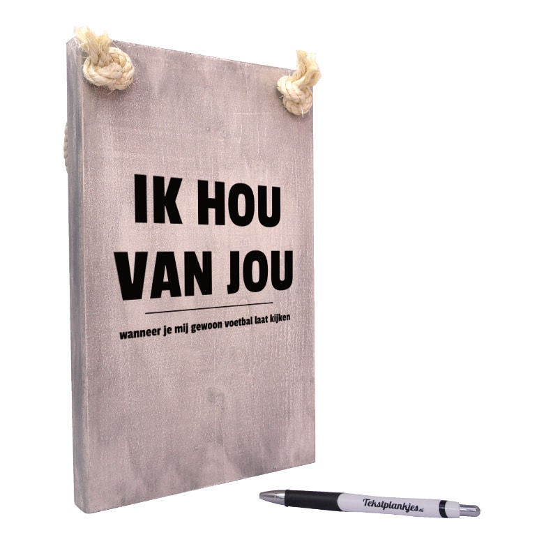 tekst op hout - tekstbord - origineel cadeau vriendin - ik hou van jou wanneer je mij gewoon voetbal laat kijken