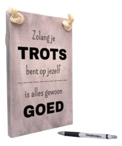 tekst op hout - origineel cadeau sterkte - zolang je trots bent op jezelf is alles gewoon goed