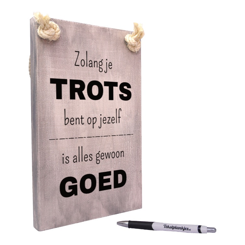 tekst op hout - origineel cadeau sterkte - zolang je trots bent op jezelf is alles gewoon goed