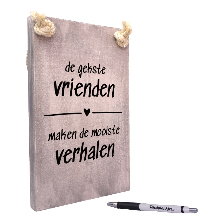 tekst op hout - tekstbord - origineel cadeau vrienden - de gekste vrienden maken de mooiste verhalen