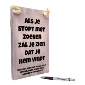 tekst op hout - tekstbord - origineel cadeau voor vrouw - als je stopt met zoeken zal je zien dat je hem vind - man van je dromen