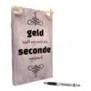 origineel verjaardagscadeau - tekstbord - geld heeft nog nooit een seconde opgeleverd