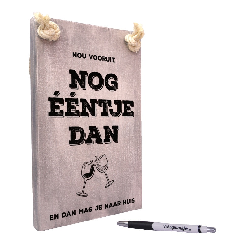 tekst op hout - tekstbord - origineel cadeau verjaardagscadeau - nog eentje dan - wijn