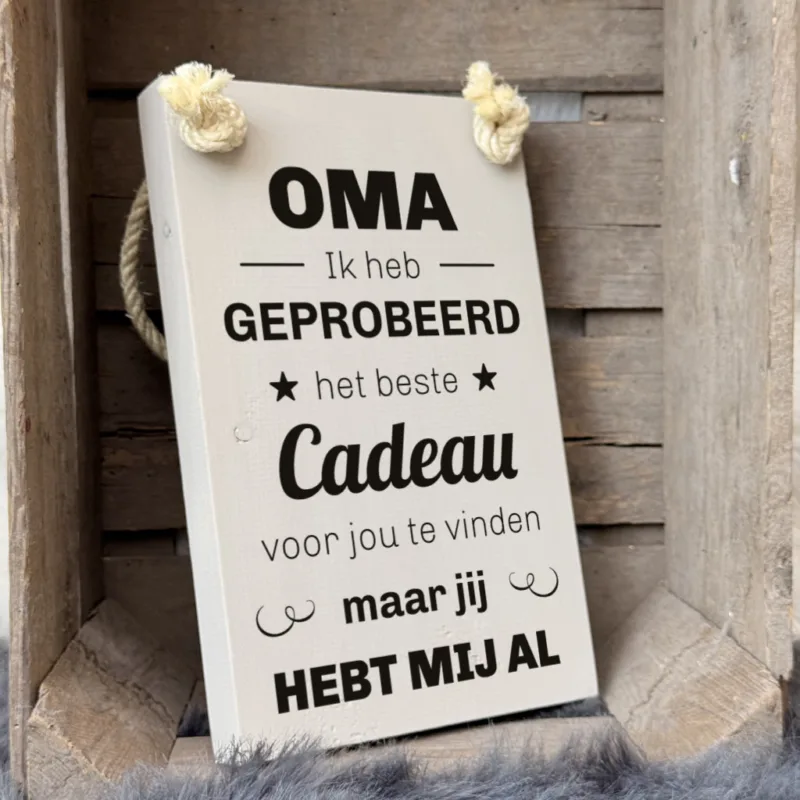 origineel cadeau voor oma - tekstbord - tekst op hout - oma ik heb geprobeerd het beste cadeau voor jou te vinden maar jij hebt mij al