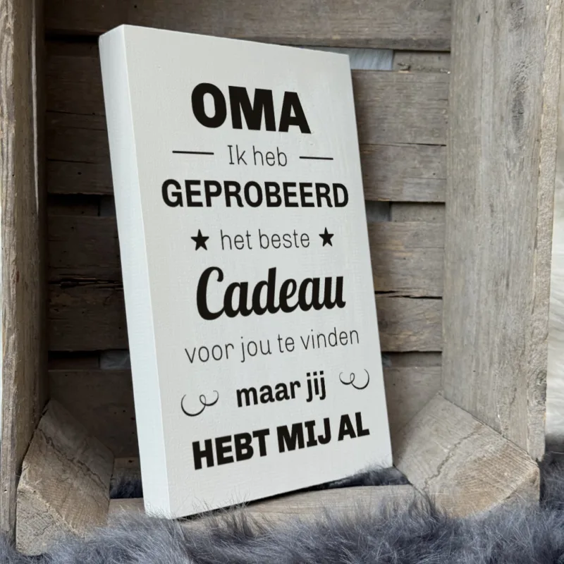 origineel cadeau voor oma - tekstbord - tekst op hout - oma ik heb geprobeerd het beste cadeau voor jou te vinden maar jij hebt mij al