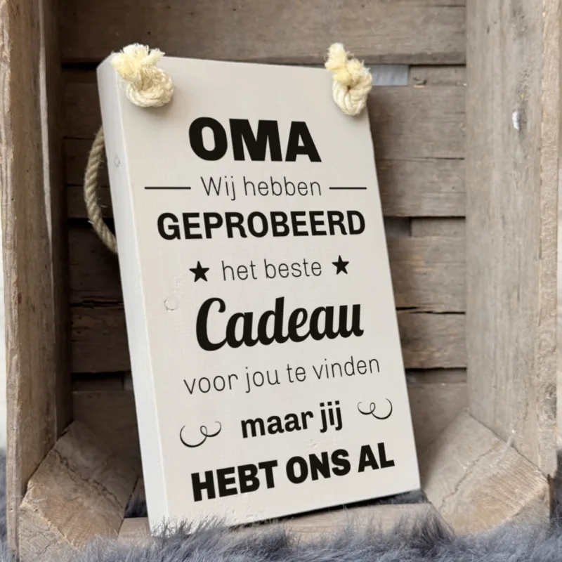 origineel cadeau voor oma - tekstbord - tekst op hout - oma wij hebben geprobeerd het beste cadeau voor jou te vinden maar jij hebt ons al