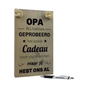 origineel cadeau voor opa - tekstbord - tekst op hout - opa wij hebben geprobeerd het beste cadeau voor jou te vinden maar jij hebt ons al