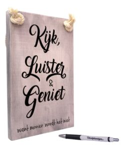 tekst op hout - origineel cadeau - kijk luister en geniet want mooier wordt het niet