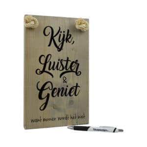 tekst op hout - origineel cadeau - kijk luister en geniet want mooier wordt het niet