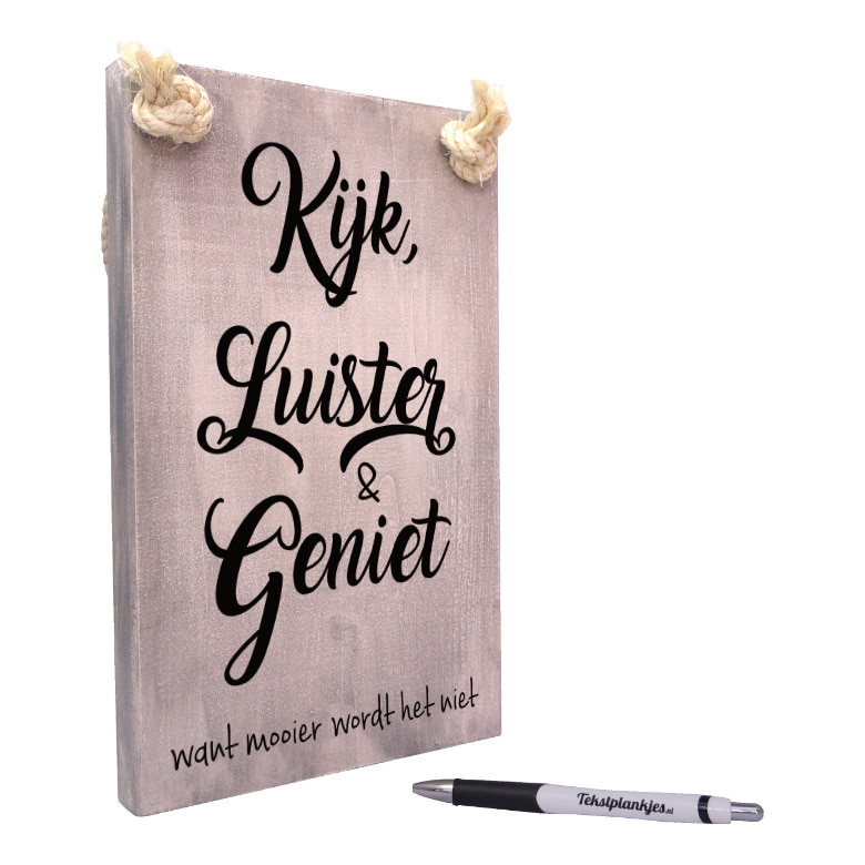 tekst op hout - origineel cadeau - kijk luister en geniet want mooier wordt het niet