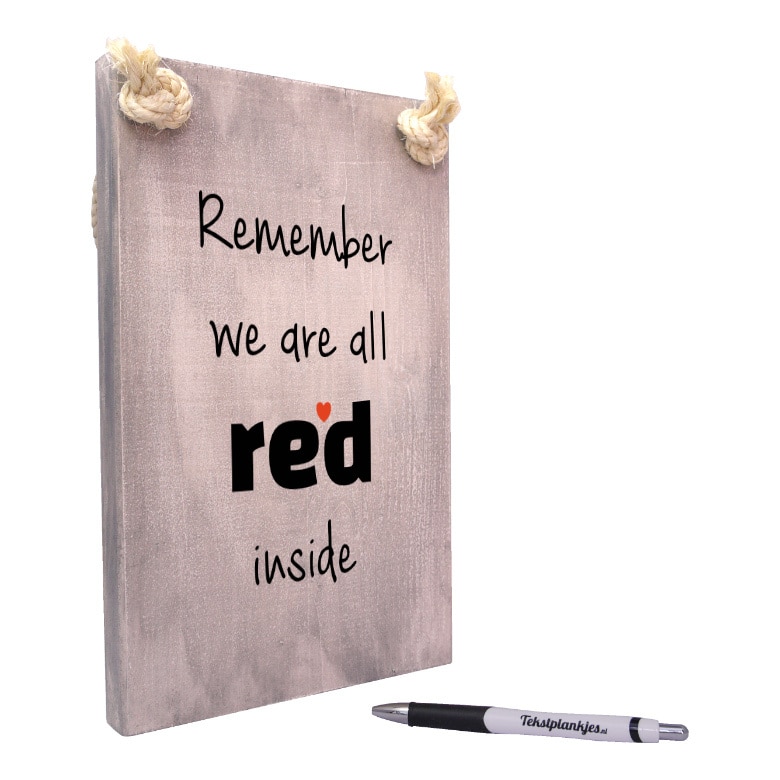 tekstbord -x tekst op hout - remember we are all red inside