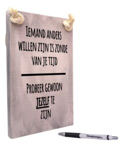 origineel cadeau verjaardagscadeau sterkte cadeau - iemand anders willen zijn is zonde van je tijd - probeer gewoon jezelf te zijn