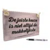 origineel cadeau verjaardag - spreuk op hout - tekstbord - tekstplankje - de juiste keuze is niet altijd de makkelijkste
