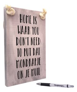 origineel cadeau - corona tekstplankje - home is waar you dont need to put dat mondkapje on je muil