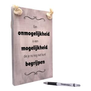 origineel cadeau spreukcadeau spreuk op hout een onmogelijkheid is een mogelijkheid die je nu nog niet kunt begrijpen